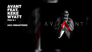 Avant  feat. KeKe Wyatt - You &amp; I (2023 Remastered)