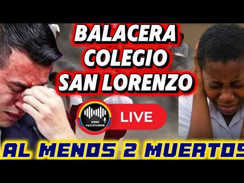 BALACERA EN PLANTEL SAN LORENZO ESMERALDAS GENERA PÁNICO Y DEJA 2 PERSONAS SIN VIDA NOTICIAS EN VIVO