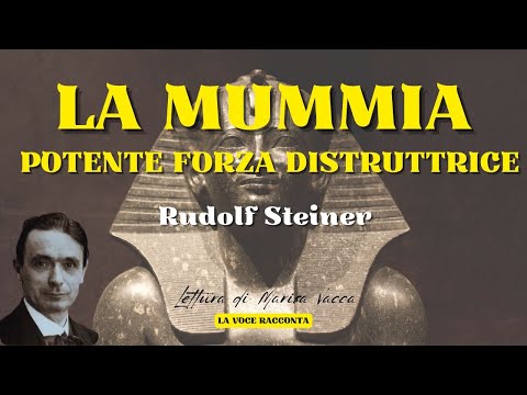 LA MUMMIA - POTENTE FORZA DISTRUTTRICE - di R. Steiner - Voce di Marisa Vacca (La Voce Racconta)