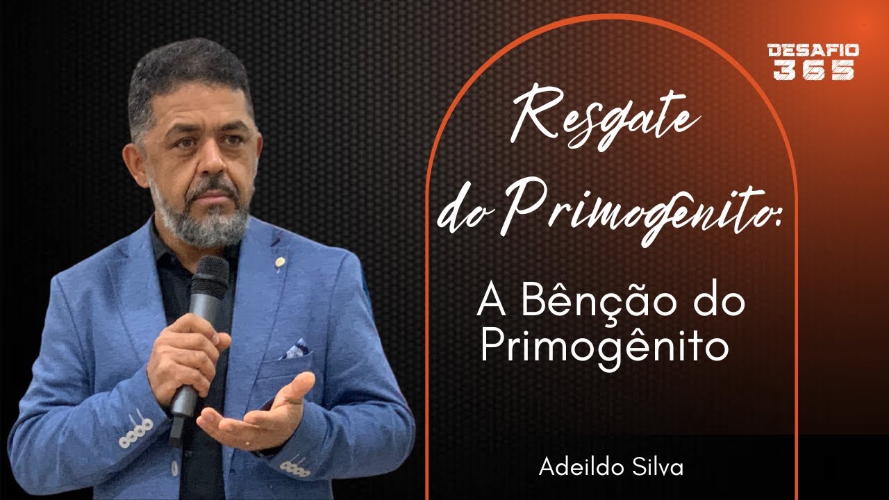 Resgate do Primogênito | Aula 8 - A Benção de Ser Primogênito | DESAFIO 365 | #44