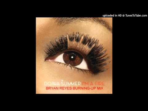 Donna Summer - I'm A Fire (Bryan Reyes Burning-Up Mix)