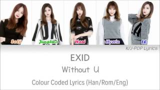 EXID (이엑스아이디) - Without U Colour Coded Lyrics (Han/Rom/Eng)
