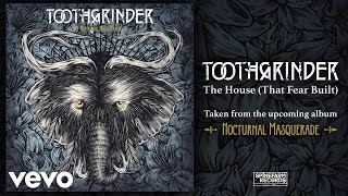 Toothgrinder - The House (That Fear Built)