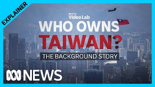 Who owns Taiwan? | ABC News