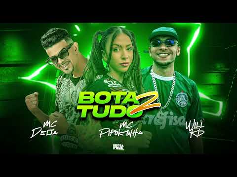 MC DELTA -MC PIPOKINHA- MC WILL RD, BOTA TUDO 2.