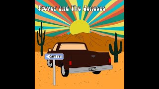 Trevor and The Joneses - Get It!
