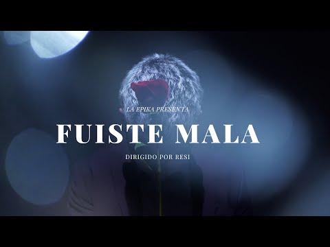La Epika | Fuiste Mala