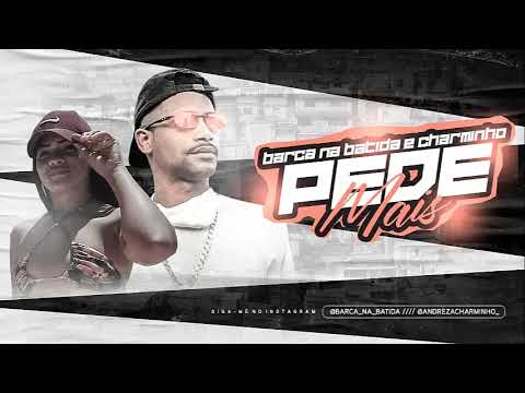 BARCA NA BATIDA E CHARMINHO - PEDE MAIS / VEM FODER MINHA BUCETA, TU FODE MAIS - REMIX BREGA FUNK