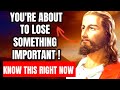 God is saying," You're about to lose" | Jesus is coming | Jesus message | Bible verse today