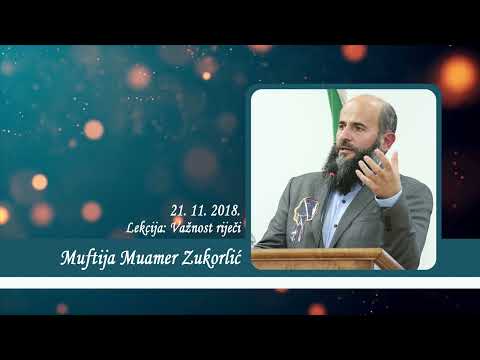 Neobjavljena predavanja Muftije Muamera Zukorlića - Važnost riječi od 21. 11. 2018.