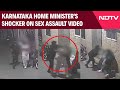 Bengaluru Woman Assault Case Karnataka Home Minister S Shocker On Sex Assault Video
