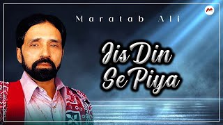 Maratab Ali - Jis Din Se Piya - Pakistani Old Hit Songs