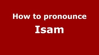 How to pronounce Isam