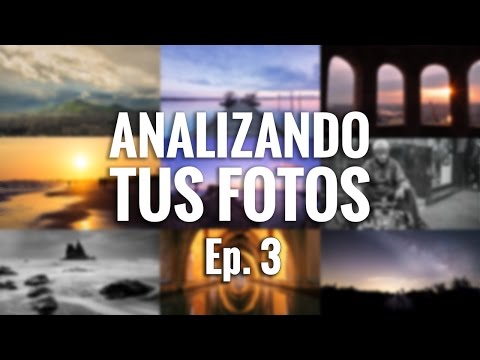 ANALIZANDO TUS FOTOS – Ep. 3