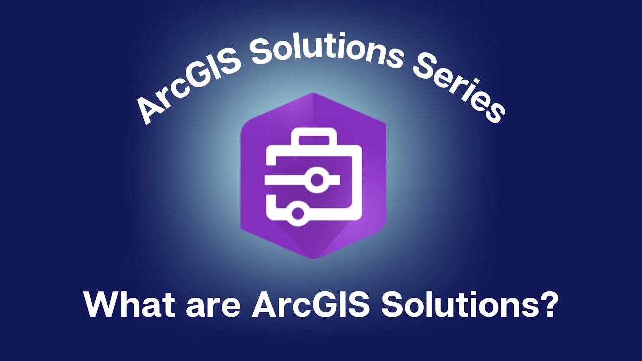 Introduction to ArcGIS Solutions: What are ArcGIS Solutions?