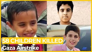 At Least 58 children killed in Gaza air strike