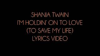 Shania Twain I&#39;m Holdin&#39; On To Love (To Save My Life) Lyrics Video