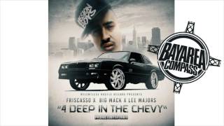Friscasso ft. Big Mack x Lee Majors - 4 Deep in the Chevy [BayAreaCompass] @FRISCASSO