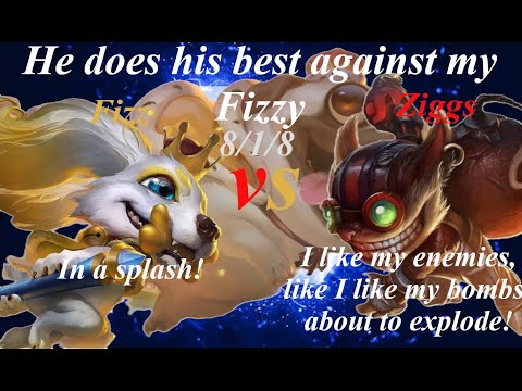 Fizz VS Ziggs he does the maximum good try dude