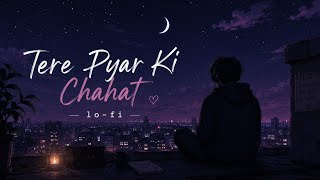 Download lagu Tere Pyar Ki Chahat 💜 Slowed   Reverb Lo-fi | Midnight Feelings 🌙 mp3