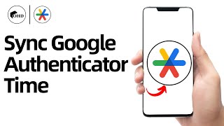 How to Sync Google Authenticator Time 2026 | Sync Google Authenticator Time