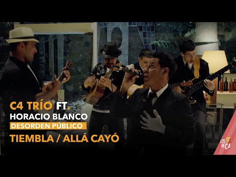 C4 Trío ft. Horacio Blanco de Desorden Público - Tiembla/Allá cayó