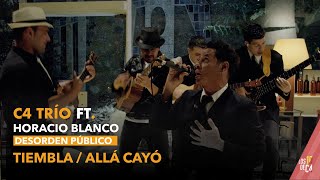 C4 Trío ft. Horacio Blanco de Desorden Público - Tiembla/Allá cayó