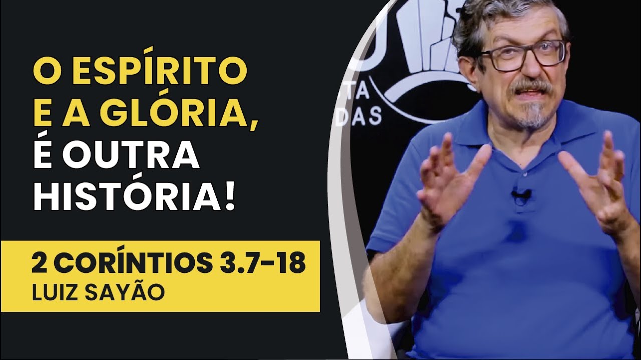 O Espírito e a Glória ... É Outra História - 2 Coríntios 3.7-18 | Luiz Sayão | IBNU