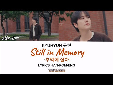 Kyuhyun 규현 - Still in Memory '추억에 살아' Lyrics 가사  Han/Rom/Eng - The Classic #규현 #kyuhyun #theclassic 