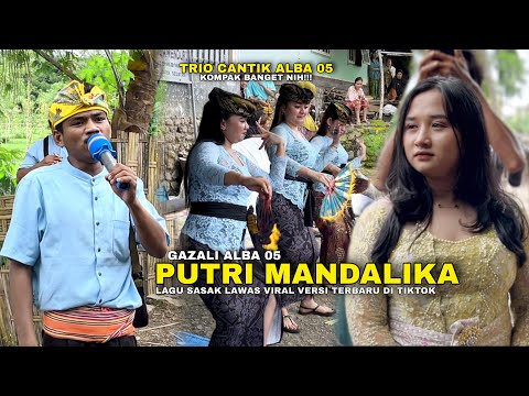 PUTRI MANDALIKE LAWASAN SASAK VIRAL DI TIKTOK VERSI PENYANYI VIRAL - GAZALI ALBA 05 