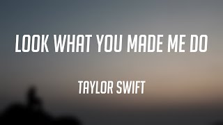Look What You Made Me Do - Taylor Swift Lyric Music 🦭