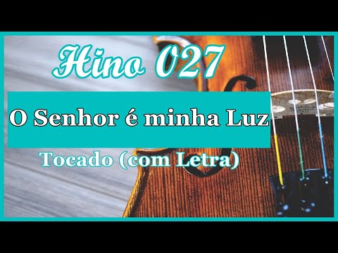 Hino 27 CCB (Com Letra) O Senhor é minha Luz, Hinário 5 CCB Tocado Quarteto de Cordas, Hinos CCB