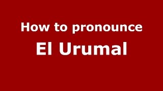How to pronounce El Urumal