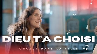 Dieu t'a choisi - Choeur dans la ville
