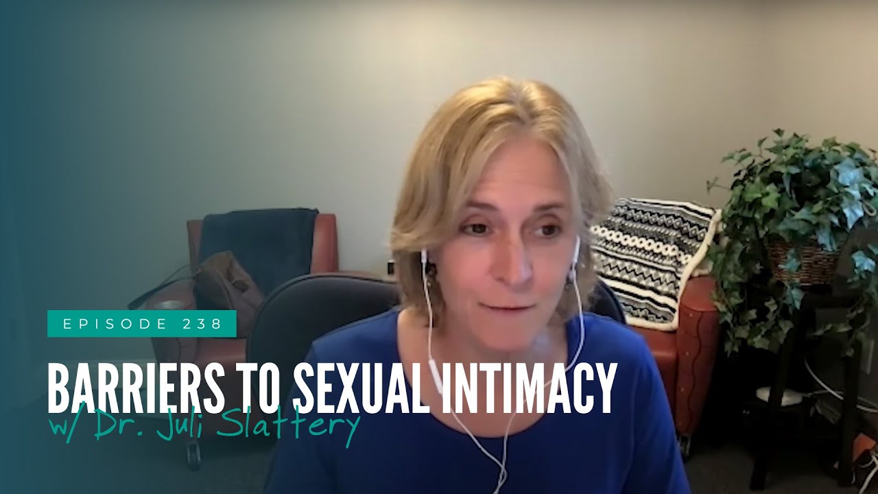 Barriers To Sexual Intimacy w/ Dr. Juli Slattery (FULL EPISODE)