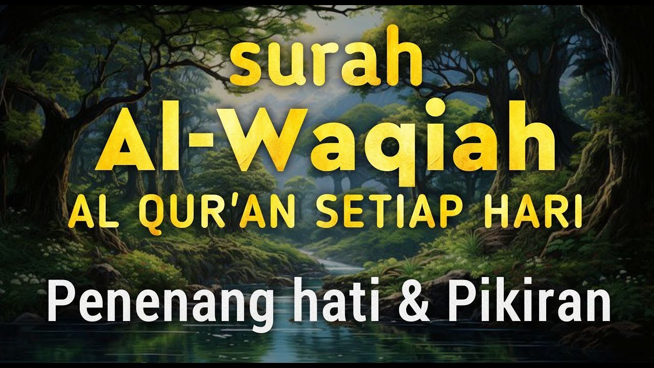 ❤️Murottal Pagi Bacaan Tenang Surat Al Waqiah سورة الواقعة, Penghilang tress, Penenang Jiwa