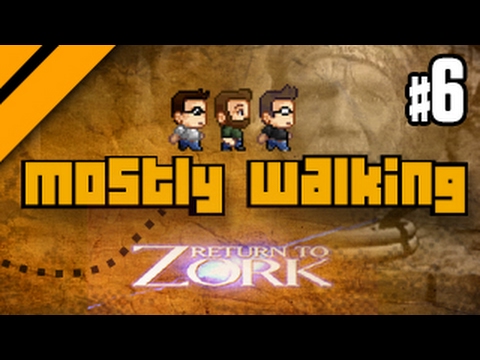 Mostly Walking - Return to Zork P6