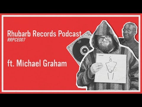 Michael Graham | RRPCE007 - Rhubarb Records Podcast