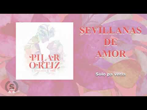 Pilar Ortiz - Sevillanas de Amor (Audio Álbum Oficial)