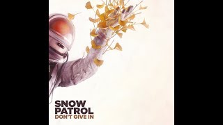 Snow Patrol - Don&#39;t Give In (alternate version)
