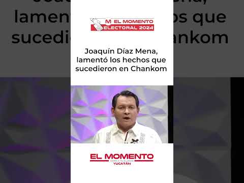 Joaquín Díaz Mena “Lamentó los hechos que sucedieron en Chankom”