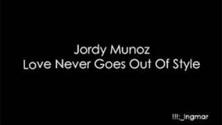 Jordy Munoz - Love never goes out of style