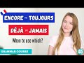 Déjà vs Jamais - Encore vs Toujours - Avoid These Mistakes // French Grammar Course // Lesson 45 🇫🇷