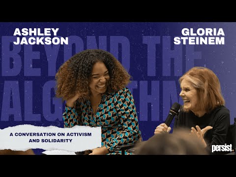 Watch: Beyond the Algorithm — Ashley Jackson and Gloria Steinem on activism and solidarity