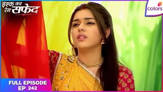 Download lagu Ishq Ka Rang Safed | Full Episode Ep. 242 | Kamini's devious ways | Colors TV mp3