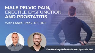 Male Pelvic Pain, Erectile Dysfunction, And Prostatitis With Lance Frank, PT, DPT
