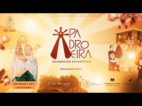 Celebração Eucarística - “Padroeira” - Solenidade Nossa Senhora Aparecida - 12/10/2025