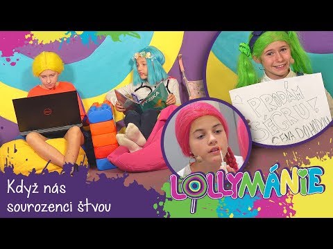 LOLLYMÁNIE - Když nás sourozenci štvou...