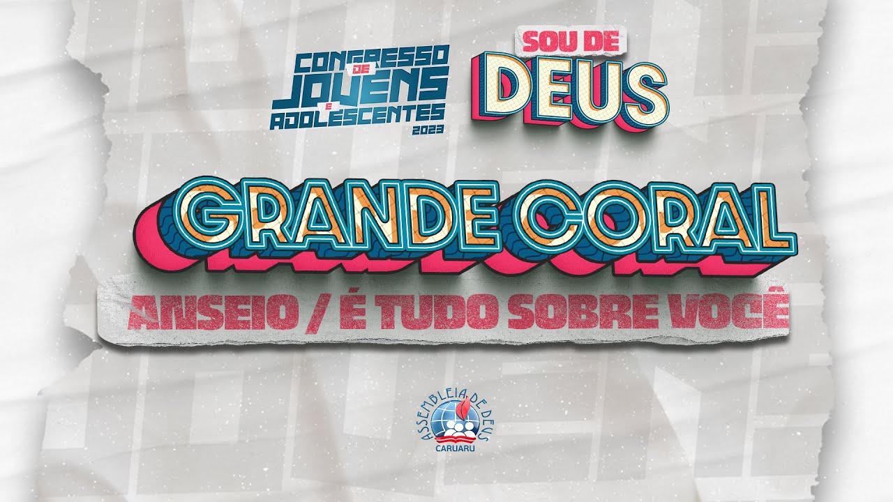 Anseio/ É tudo Sobre Você | GRANDE CORAL DE JOVENS E ADOLESCENTES 2023 | IEADPECARUARU