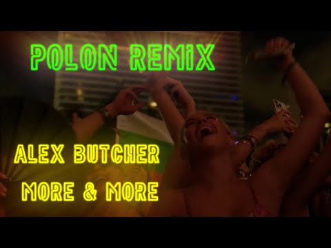 Alex Butcher - More & More ( Polon Remix)